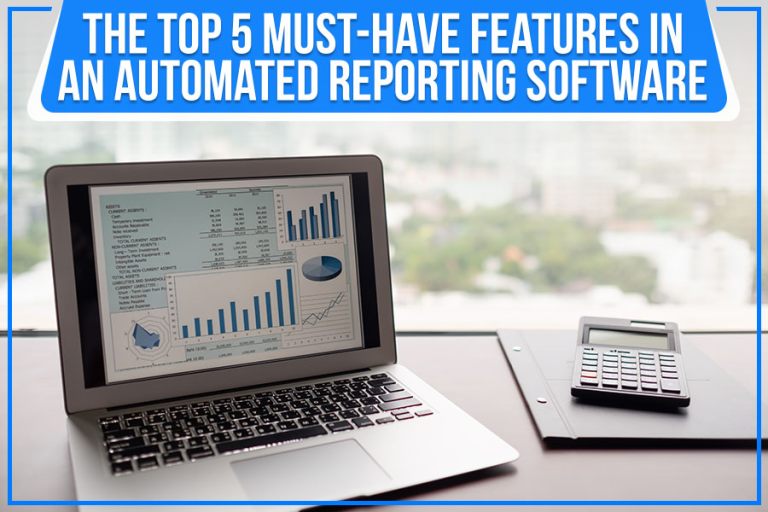 The Top 5 Must-Have Features In An Automated Reporting Software ...